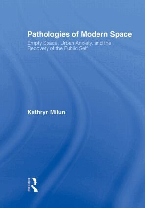 Kathryn Milun - Pathologies of Modern Space, Inbunden
