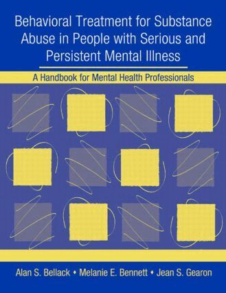 Alan S. Bellack, Melanie E. Bennett, Jean S. Gearon - Behavioral Treatment for Substance Abuse in People with Serious and Persistent Mental Illness, Häftad