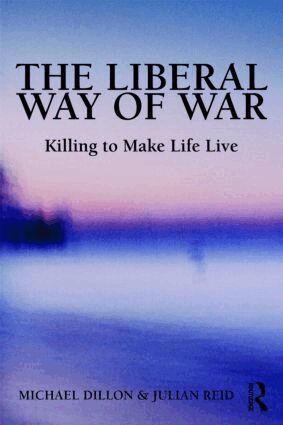 Michael Dillon, Julian Reid - Liberal Way of War, Inbunden