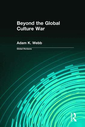 Adam K. Webb - Beyond the Global Culture War, Inbunden