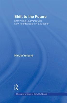 Nicola Yelland, Australia) Yelland, Nicola (The University of Melbourne - Shift to the Future, Inbunden