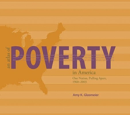 Amy Glasmeier - Atlas of Poverty in America, Inbunden