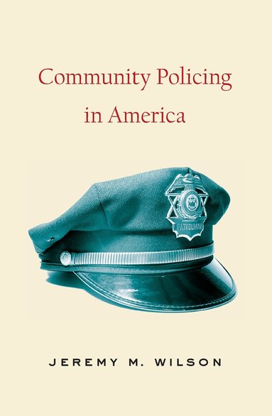 Jeremy M. Wilson - Community Policing in America, Häftad