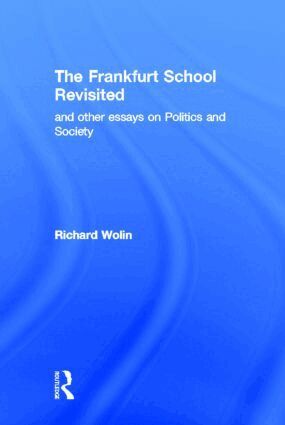 Richard Wolin - Frankfurt School Revisited, Inbunden