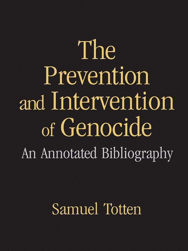 Samuel Totten, USA) Totten, Samuel (University of Arkansas, Fayetteville - Prevention and Intervention of Genocide, Inbunden