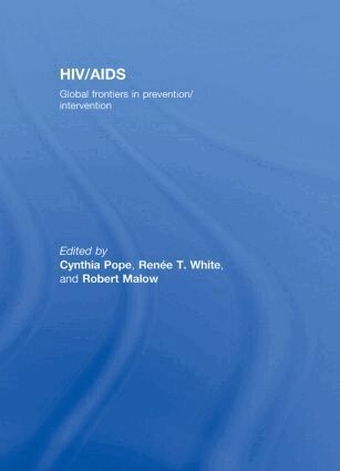 Cynthia Pope, Renee T. White, Robert Malow - HIV/AIDS: Global Frontiers in Prevention/Intervention, Inbunden