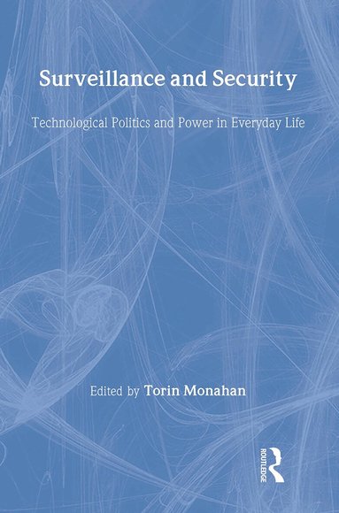 Torin Monahan - Surveillance and Security, Inbunden