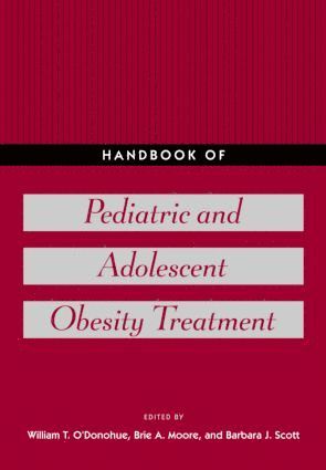 William T. O'Donohue, Brie A. Moore, Barbara J. Scott - Handbook of Pediatric and Adolescent Obesity Treatment, Inbunden