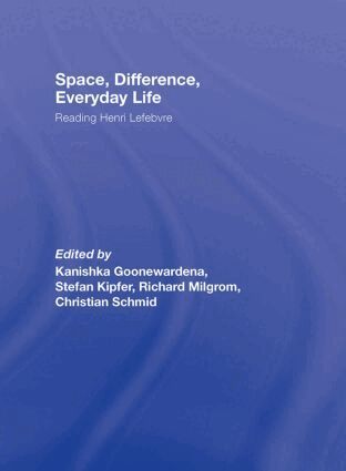 Kanishka Goonewardena, Stefan Kipfer, Richard Milgrom, Christian Schmid - Space, Difference, Everyday Life, Inbunden