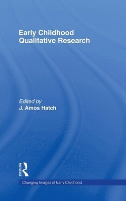 J. Amos Hatch, USA) Hatch, J. Amos (University of Tennessee - Early Childhood Qualitative Research, Inbunden