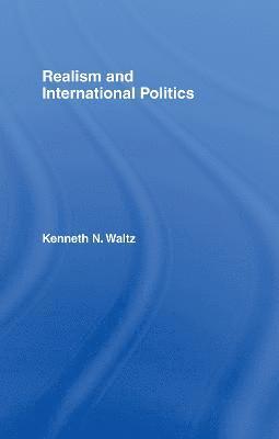 Kenneth N. Waltz, USA) Waltz, Kenneth N. (Columbia University - Realism and International Politics, Inbunden