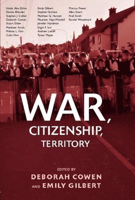 Deborah Cowen, Emily Gilbert - War, Citizenship, Territory, Häftad
