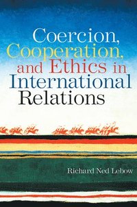 bokomslag Coercion, Cooperation, and Ethics in International Relations
