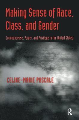 Making Sense of Race, Class, and Gender 1