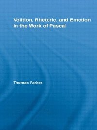bokomslag Volition, Rhetoric, and Emotion in the Work of Pascal