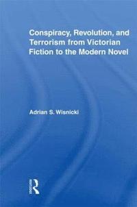 bokomslag Conspiracy, Revolution, and Terrorism from Victorian Fiction to the Modern Novel