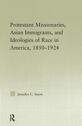 bokomslag Protestant Missionaries, Asian Immigrants, and Ideologies of Race in America, 1850-1924