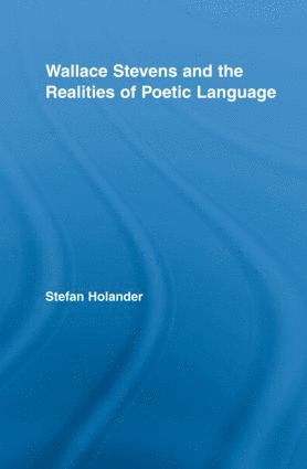 bokomslag Wallace Stevens and the Realities of Poetic Language