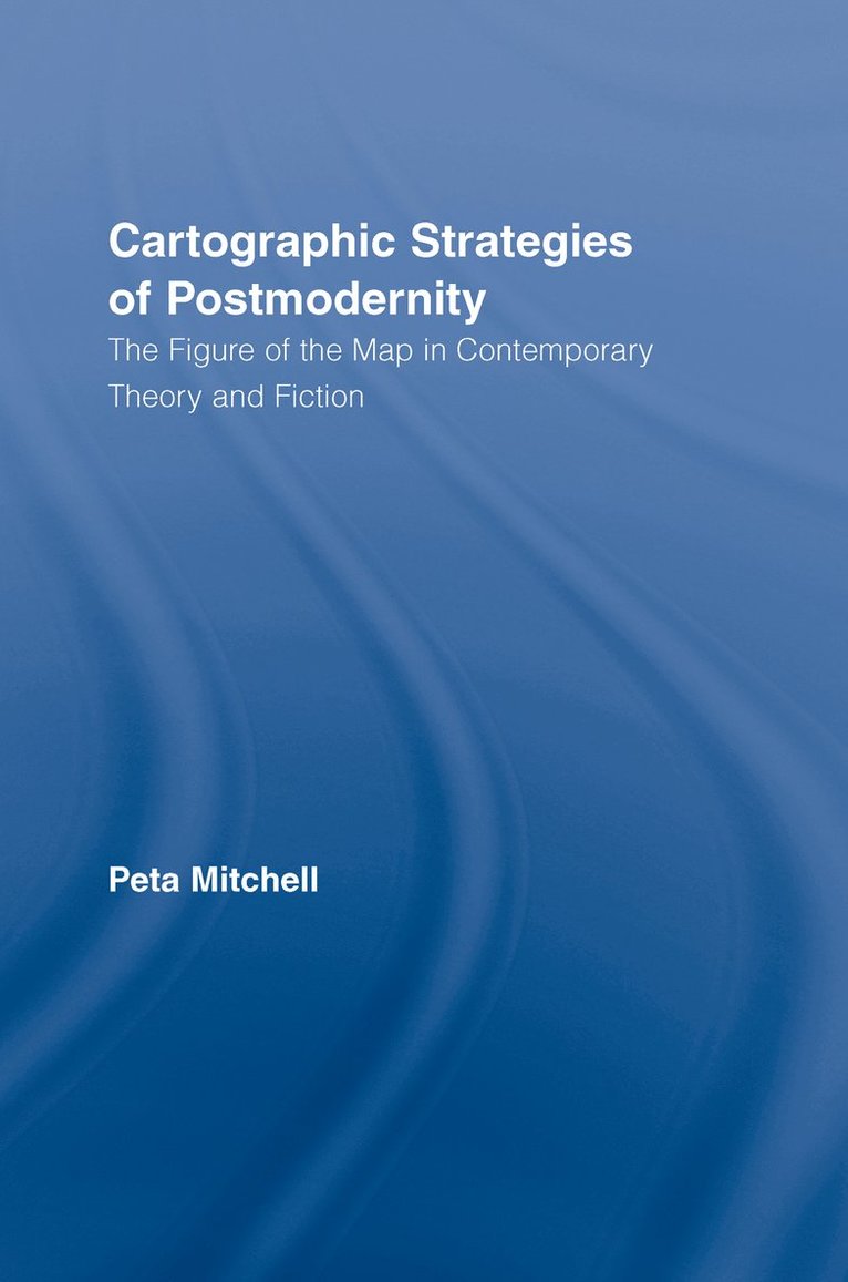 Peta Mitchell - Cartographic Strategies of Postmodernity, Inbunden