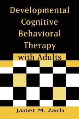 Developmental Cognitive Behavioral Therapy with Adults 1