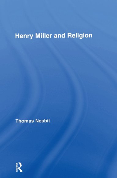 Thomas Nesbit - Henry Miller and Religion, Inbunden