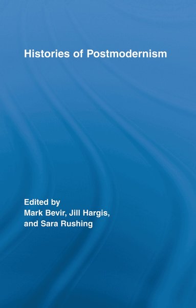 Mark Bevir, Jill Hargis, Sara Rushing - Histories of Postmodernism, Inbunden
