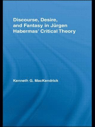 bokomslag Discourse, Desire, and Fantasy in Jurgen Habermas' Critical Theory