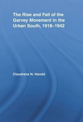 bokomslag The Rise and Fall of the Garvey Movement in the Urban South, 19181942