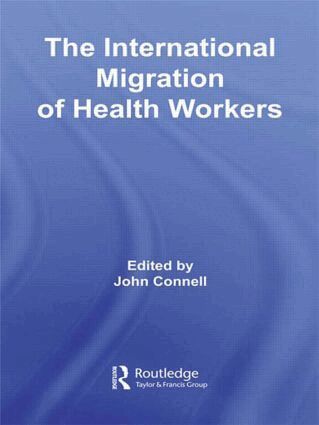 John Connell - International Migration of Health Workers, Inbunden