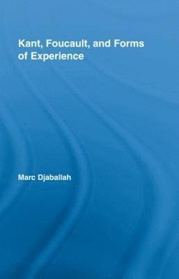 Kant, Foucault, and Forms of Experience 1