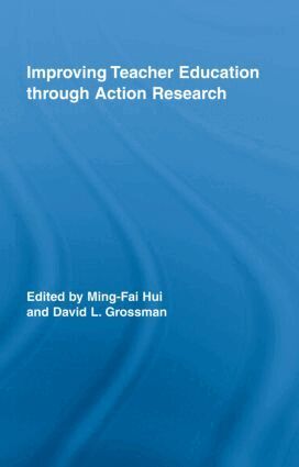 Ming-Fai Hui, David L. Grossman - Improving Teacher Education through Action Research, Inbunden