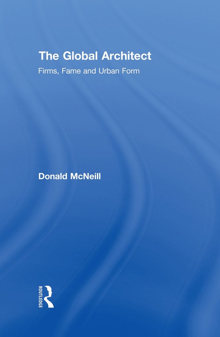 Donald McNeill, USA) McNeill, Donald (University of Western Sydney, Donald Mcneill - Global Architect, Inbunden