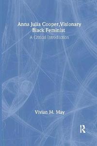 bokomslag Anna Julia Cooper, Visionary Black Feminist