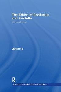 bokomslag The Ethics of Confucius and Aristotle