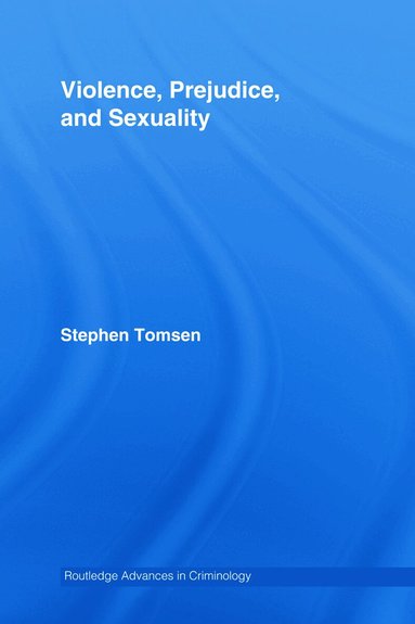 Stephen Tomsen - Violence, Prejudice and Sexuality, Inbunden