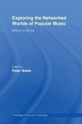 Exploring the Networked Worlds of Popular Music 1