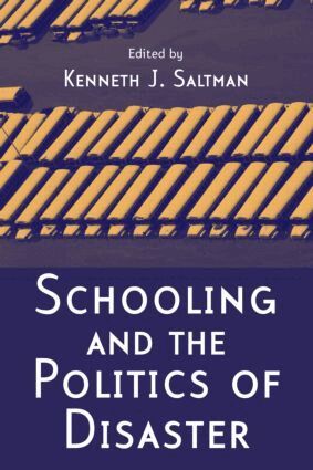 Kenneth J. Saltman - Schooling and the Politics of Disaster, Inbunden