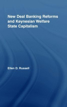bokomslag New Deal Banking Reforms and Keynesian Welfare State Capitalism