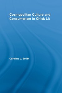 bokomslag Cosmopolitan Culture and Consumerism in Chick Lit