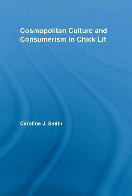 bokomslag Cosmopolitan Culture and Consumerism in Chick Lit