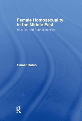 Samar Habib - Female Homosexuality in the Middle East, Inbunden. Tillgänglighet: Lägg i varukorg
