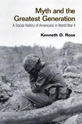 Kenneth Rose - Myth and the Greatest Generation, Häftad