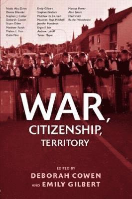 Deborah Cowen, Emily Gilbert - War, Citizenship, Territory, Inbunden