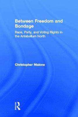 Christopher Malone Jr., USA) Malone, Christopher, Jr. (Pace University, New York, Christopher Malone - Between Freedom and Bondage, Inbunden
