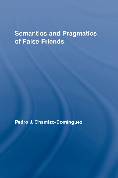 bokomslag Semantics and Pragmatics of False Friends