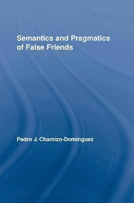 Semantics and Pragmatics of False Friends 1