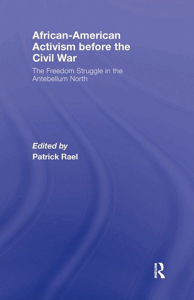 Patrick Rael - African-American Activism before the Civil War, Inbunden