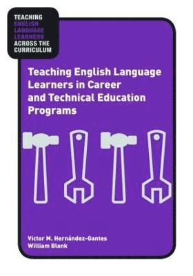 Teaching English Language Learners in Career and Technical Education Programs 1