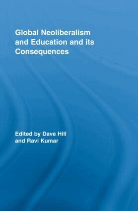 Dave Hill, Ravi Kumar - Global Neoliberalism and Education and its Consequences, Inbunden