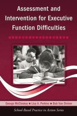 George McCloskey, Lisa A. Perkins, Bob Van Diviner, USA) McCloskey, George (Philadelphia College of Osteopathic Medicine, USA) Van Diviner, Bob (Milton Hershey School, Philadelphia, Bob Van Diviner - Assessment and Intervention for Executive Function Difficulties, Häftad